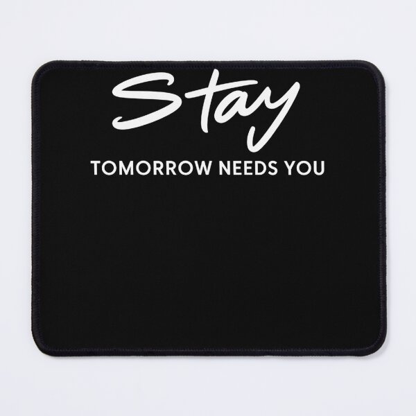 Item preview, Stay; Tomorrow Need You Semicolon Mental Health Awareness designed and sold by TyraYoung.