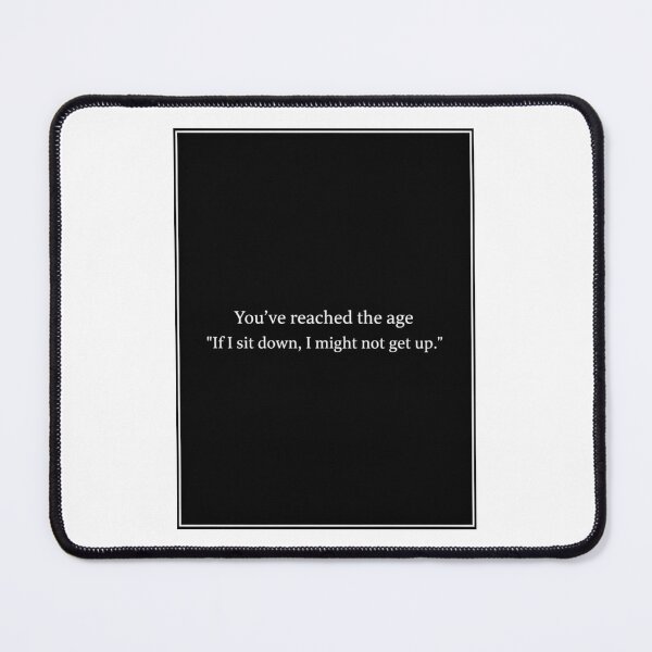 Item preview, If i sit down, i might not get up Birthday cake gift christmas meme prank funny weird designed and sold by CheeseBlueprint.