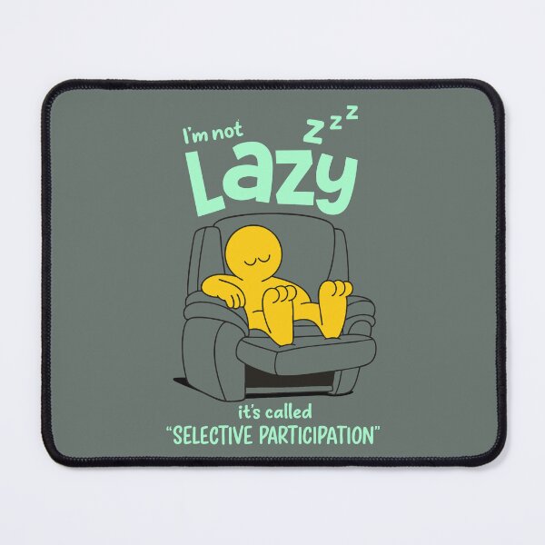 Item preview, Funny Lazy Quote – Selective Participation Design designed and sold by graphicnew.