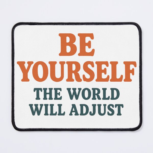 Item preview, Be Yourself – The World Will Adjust designed and sold by QueenStore-USA.