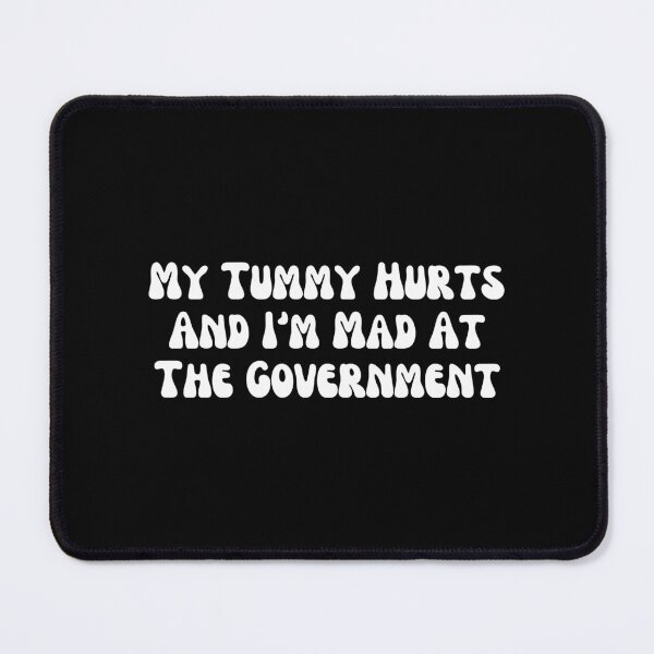 Item preview, My Tummy Hurts And I'm Mad At The Government, Anti Government, Funny Political Bumper designed and sold by SWETA HALDER.