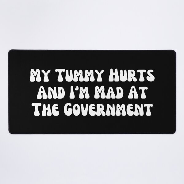 Item preview, My Tummy Hurts And I'm Mad At The Government, Anti Government, Funny Political Bumper designed and sold by SWETA HALDER.