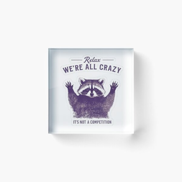 Item preview, Relax We're All Crazy Raccoon Funny Sticker designed and sold by JossDesign15.
