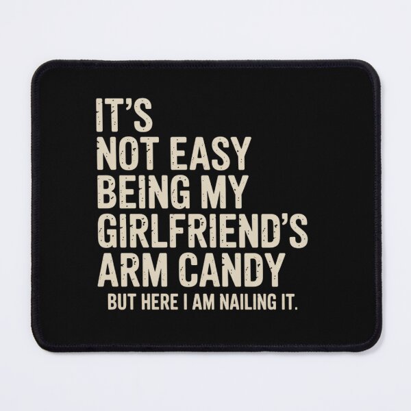 Item preview,  It'S Not Easy Being My Girlfriend'S Arm Candy Fathers Day  designed and sold by SlogariArt.