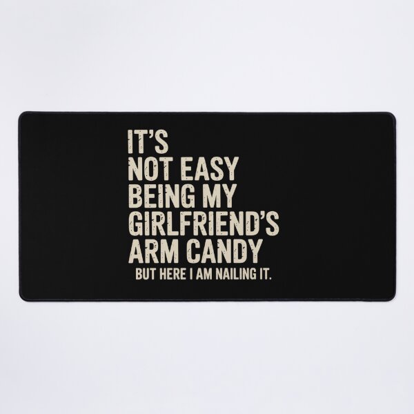 Item preview,  It'S Not Easy Being My Girlfriend'S Arm Candy Fathers Day  designed and sold by SlogariArt.