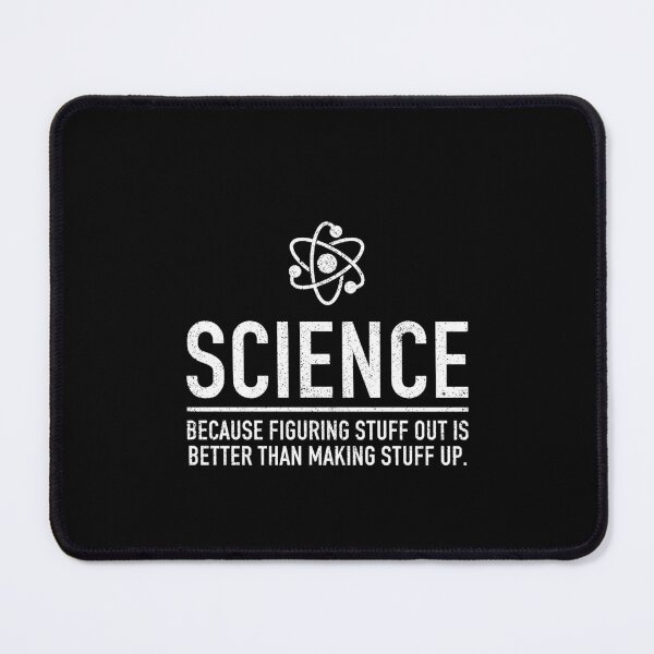 Item preview, Science, Because Figuring Stuff Out Is Better Than Making Stuff Up - Funny Scientist Science Teacher Gift designed and sold by ruinzahelva.