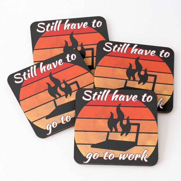 Item preview, Still have to go to work even when my laptop is on fire designed and sold by Yralexandrio.