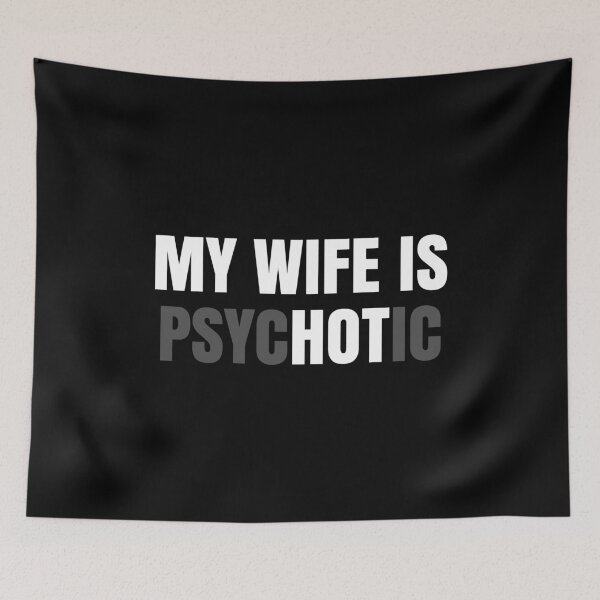 Item preview, My Wife Is Psychotic - Funny Hot Wife Saying Gift designed and sold by ruinzahelva.