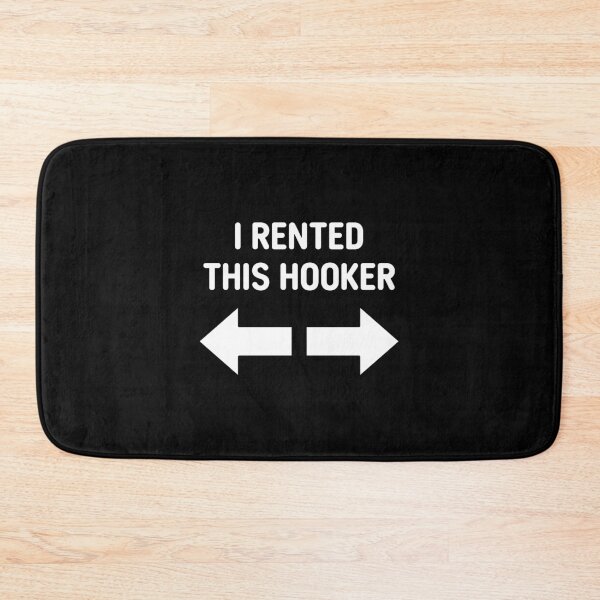 Item preview, I Rented These Hookers - Funny Offensive Adult Humor designed and sold by ruinzahelva.