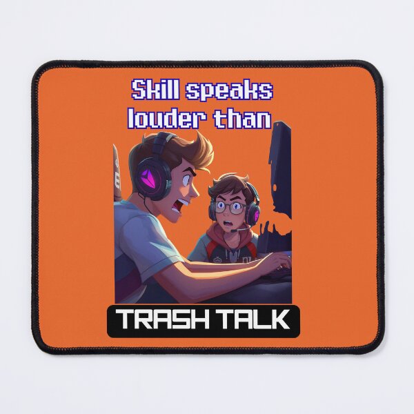 Item preview, Skill speaks louder than Trash Talk designed and sold by RonPaulHappyGamer.