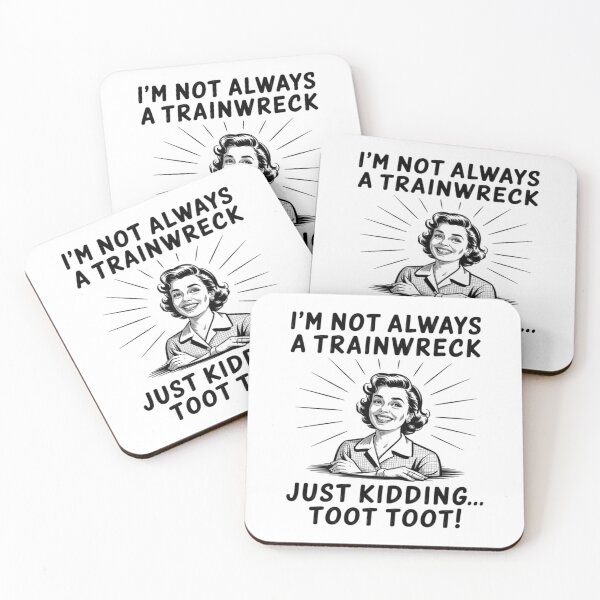 Item preview, I'M Not Always A Trainwreck Just Kidding Toot Toot designed and sold by Patricsselin.