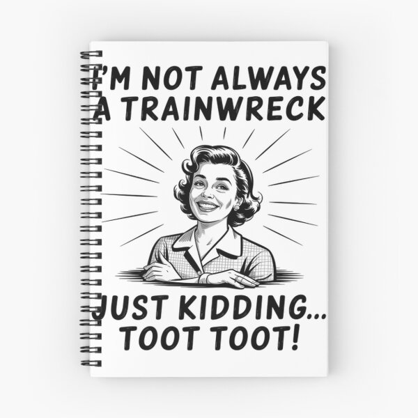 Item preview, I'M Not Always A Trainwreck Just Kidding Toot Toot designed and sold by Patricsselin.