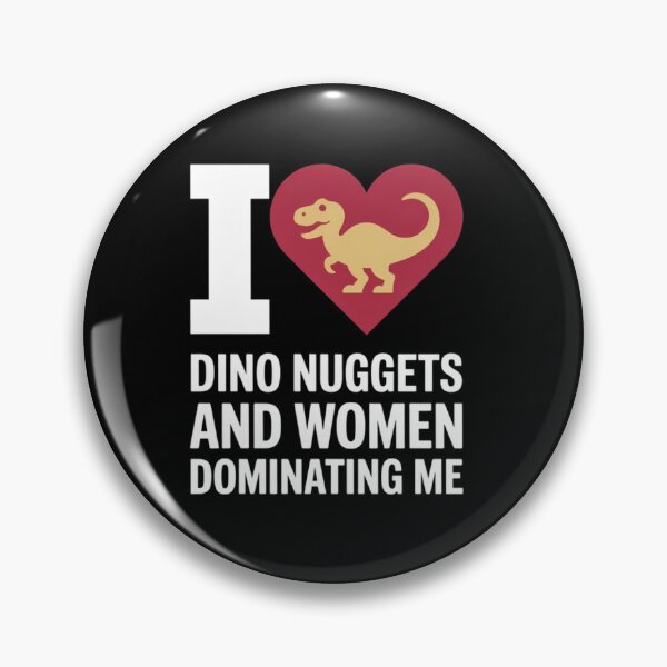 Item preview,  I Love Dino Nuggets And Women Dominating  designed and sold by Patricsselin.