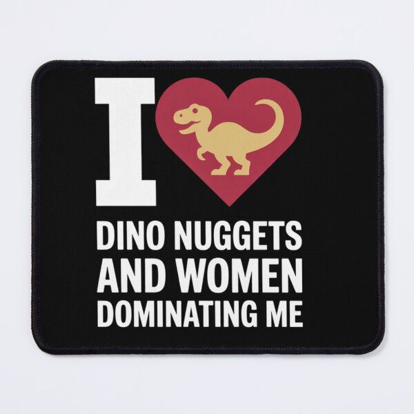 Item preview,  I Love Dino Nuggets And Women Dominating  designed and sold by Patricsselin.