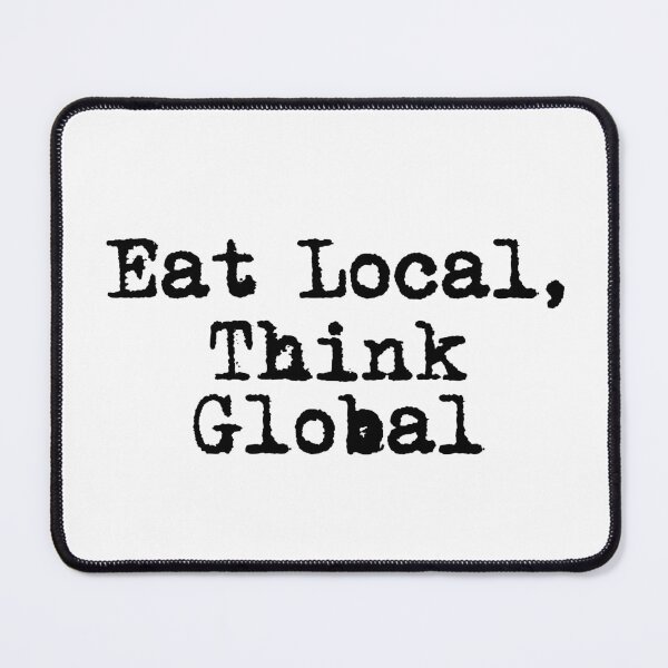 Item preview, Eat Local, Think Global designed and sold by Ninjacatoff.