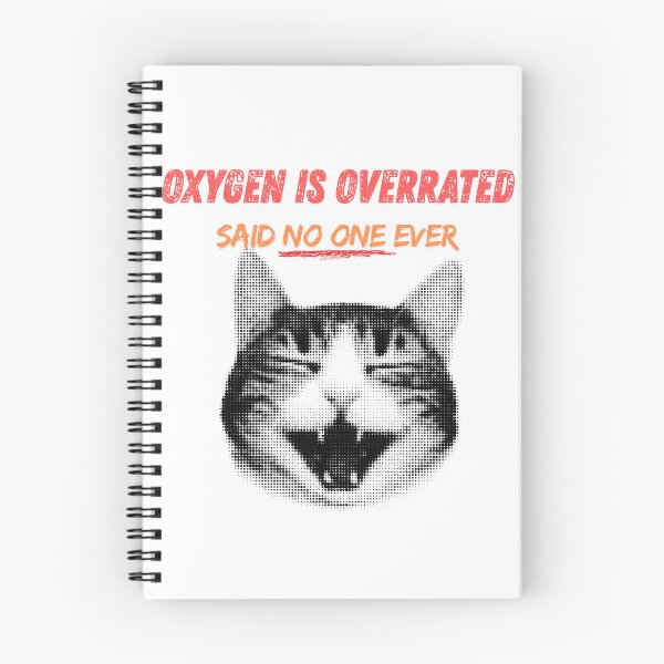 Item preview, Oxygen Is Overrated Said No One Ever T-Shirt | Funny Science Meme Cat Tee for Science Lovers & Students designed and sold by YasirHamidDesigns .