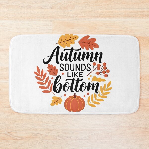 Item preview, Autumn Sounds Like Bottom — Funny Fall Quote for Cozy Season Lovers designed and sold by LOFTS Store .