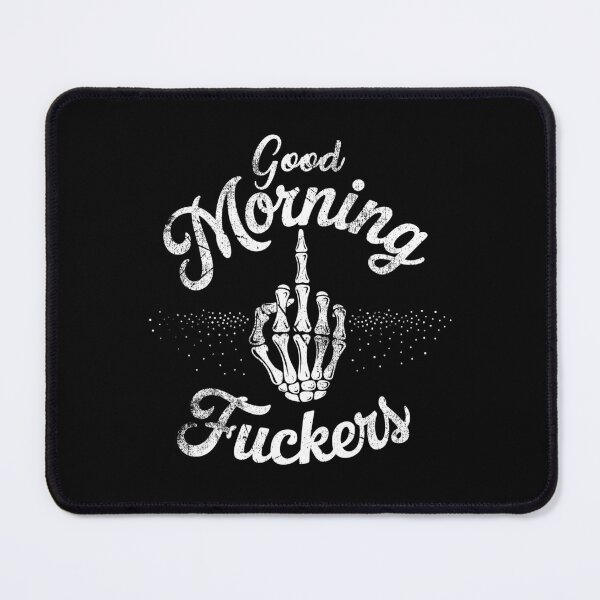 Item preview, Good Mourning Fuckers designed and sold by EdgeDrip.