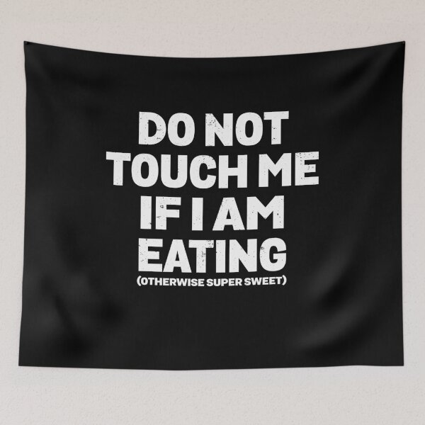 Item preview, Do Not Touch Me If I Am Eating Otherwise Super Sweet Humor designed and sold by elderberry.