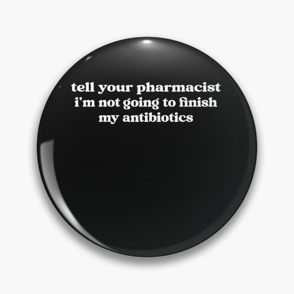 Item preview, Tell Your Pharmacist I’m Not Going To Finish My Antibiotics designed and sold by elderberry.