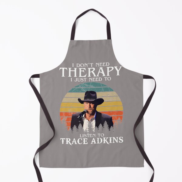 Item preview, I-DON'T-NEED-THERAPY-I-JUST-NEED-TO-LISTEN-TO-TRACE-ADKINS designed and sold by handalgarland.