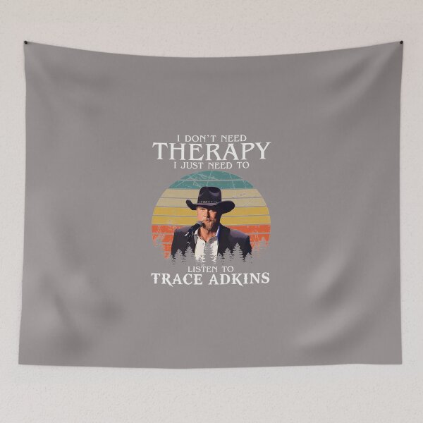Item preview, I-DON'T-NEED-THERAPY-I-JUST-NEED-TO-LISTEN-TO-TRACE-ADKINS designed and sold by handalgarland.