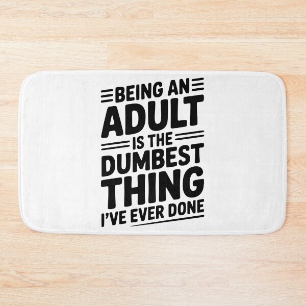 Item preview, Being an Adult is the Dumbest Thing I’ve Ever Done designed and sold by Frank Ring.