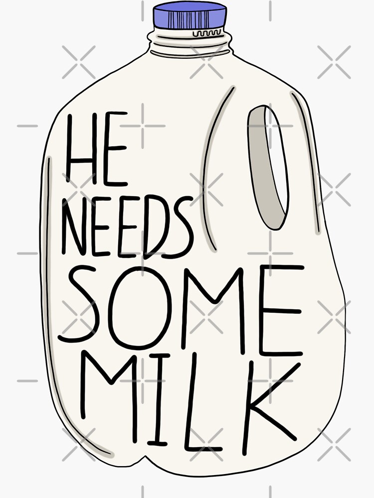 He Needs Some Milk Sticker For Sale By Sabrina Sanchez Redbubble 4558