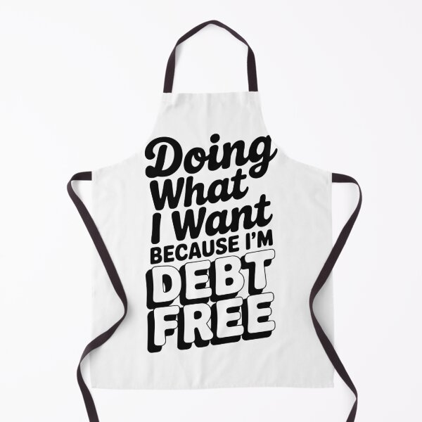 Item preview, Doing What I Want Because I’m Debt Free designed and sold by Frank Ring.