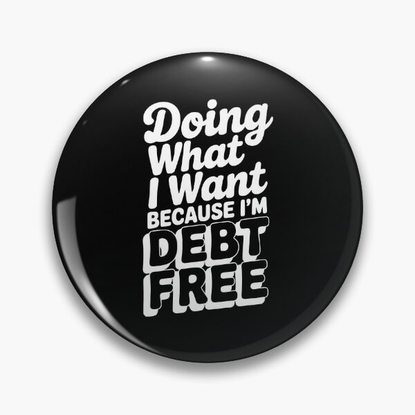 Item preview, Doing What I Want Because I’m Debt Free designed and sold by Frank Ring.
