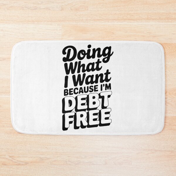 Item preview, Doing What I Want Because I’m Debt Free designed and sold by Frank Ring.