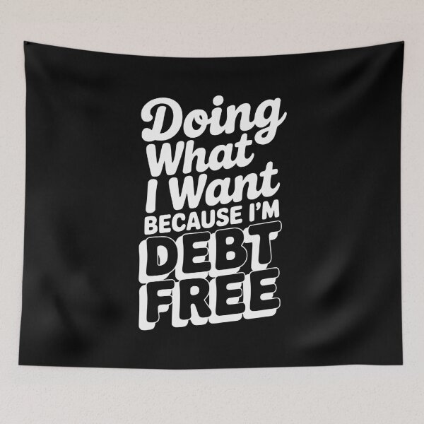 Item preview, Doing What I Want Because I’m Debt Free designed and sold by Frank Ring.