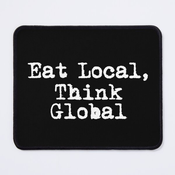 Item preview, Eat Local, Think Global designed and sold by Ninjacatoff.