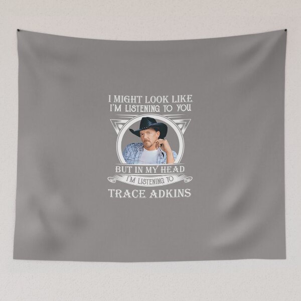 Item preview, I-MAY-LOOK-LIKE-I'M-LISTENING-TO-TRACE-ADKINS-CLASSIC designed and sold by adornomaka.