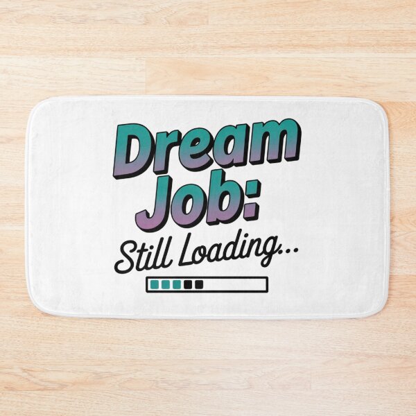 Item preview, Dream Job Still Loading designed and sold by NicolasGlowArt.