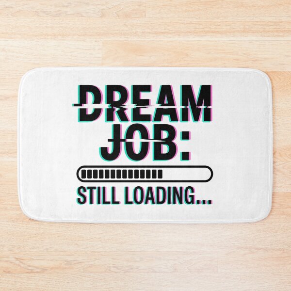Item preview, Dream Job: Still Loading designed and sold by NicolasGlowArt.
