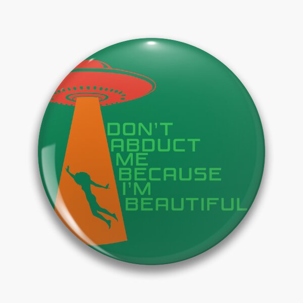 Item preview, Don’t Abduct Me Because I’m Beautiful – Funny UFO Alien Abduction - Green, Red, Orange designed and sold by Fun Funky Designs.