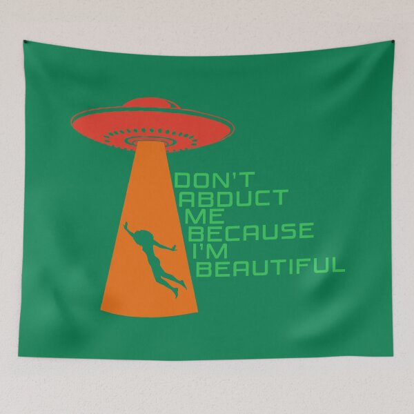 Item preview, Don’t Abduct Me Because I’m Beautiful – Funny UFO Alien Abduction - Green, Red, Orange designed and sold by Fun Funky Designs.