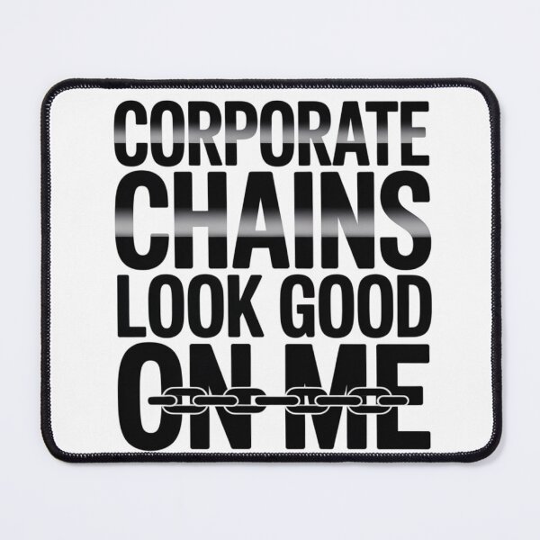 Item preview, Corporate Chains Look Good On Me designed and sold by NicolasGlowArt.