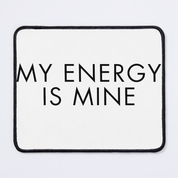 Item preview, My energy is mine. designed and sold by HorizonStores.
