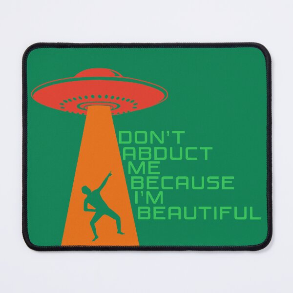 Item preview, Don’t Abduct Me Because I’m Beautiful – Funny UFO Alien Abduction - Red, Orange, Green 2 designed and sold by Fun Funky Designs.