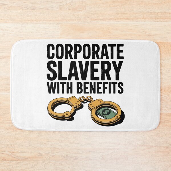 Item preview, Corporate Slavery With Benefits designed and sold by NicolasGlowArt.
