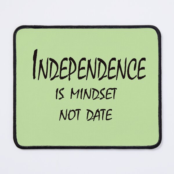 Item preview, Independence Is Mindset, Not Date – Freedom Attitude Quote Design designed and sold by ArtNestVerse.