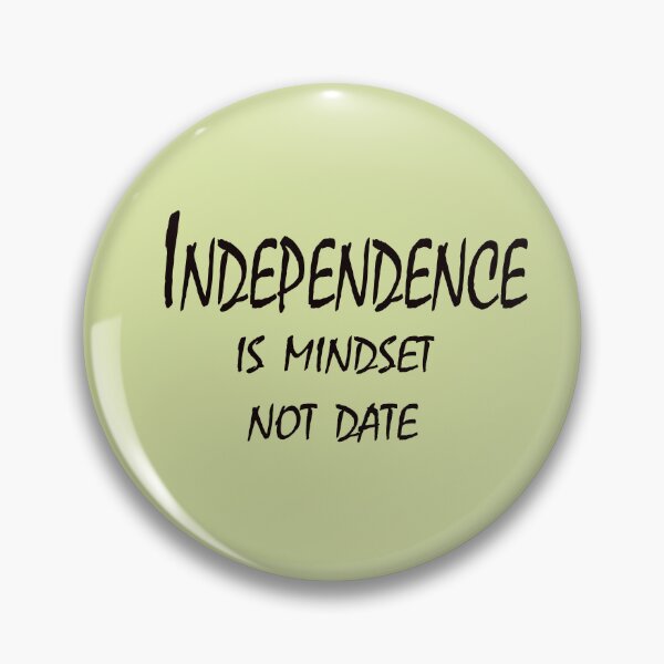Item preview, Independence Is Mindset, Not Date – Freedom Attitude Quote Design designed and sold by ArtNestVerse.