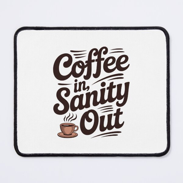 Item preview, Coffee in Sanity Out designed and sold by NicolasGlowArt.
