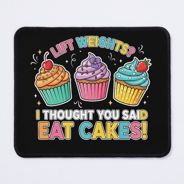 Item preview, Lift Weights I Thought You Said Eat Cakes designed and sold by Joyful-Park.