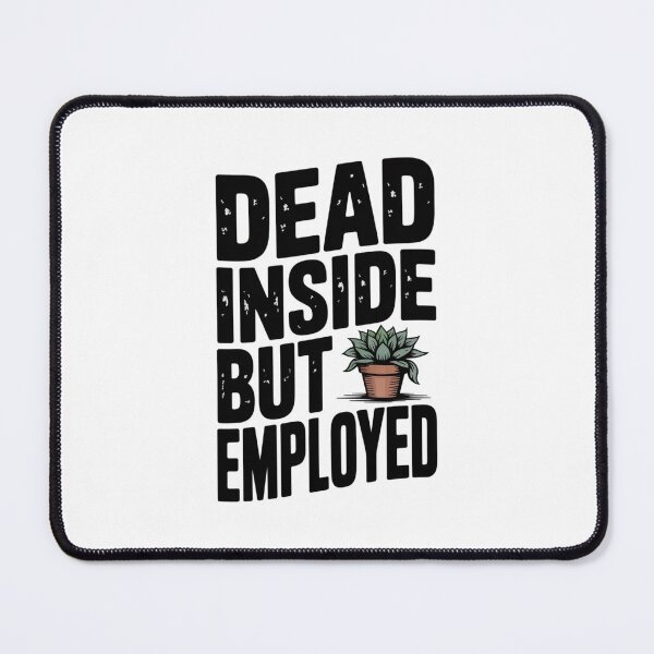 Item preview, Dead Inside But Employed designed and sold by NicolasGlowArt.