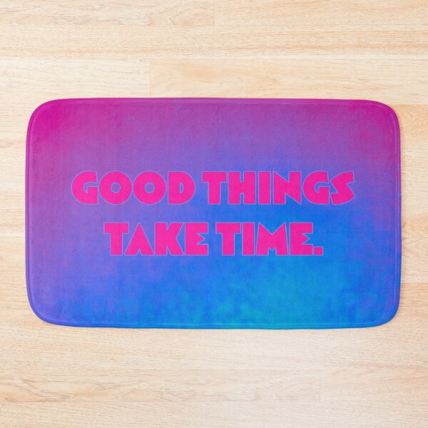 Item preview, Good Things Take Time designed and sold by sillyjess.