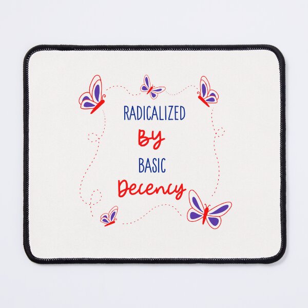 Item preview, Radicalized By Basic Decency  designed and sold by Sartoris Art.