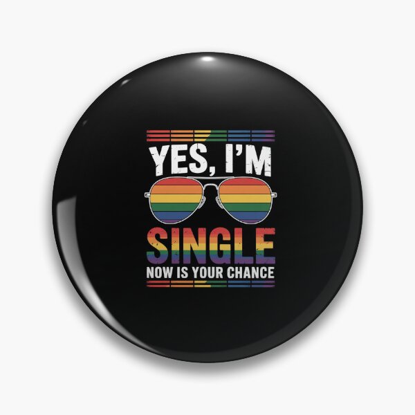 Item preview, Yes I'm Single Now Is Your Chance LGBTQ Pride Gay Lesbian  designed and sold by ClassicAnthony.